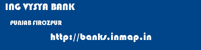ING VYSYA BANK  PUNJAB FIROZPUR    banks information 